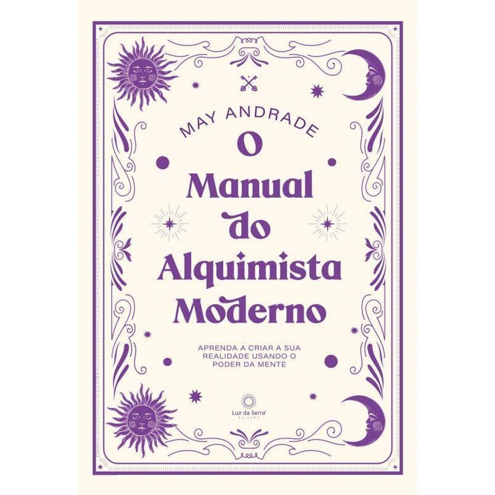 O Manual Do Alquimista Moderno Aprenda A Criar A Sua
