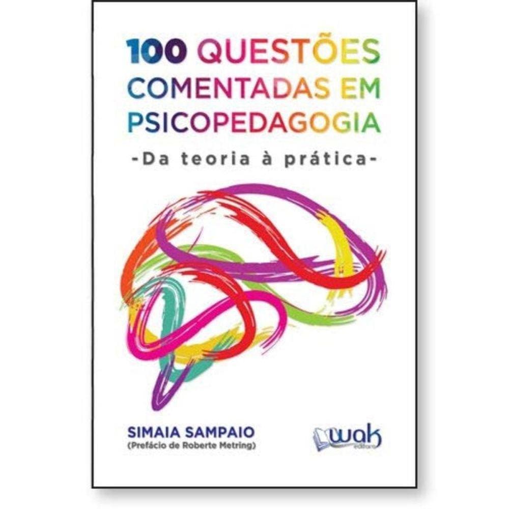 100 Questões Comentadas Em Psicopedagogia: Da Teoria A Prática