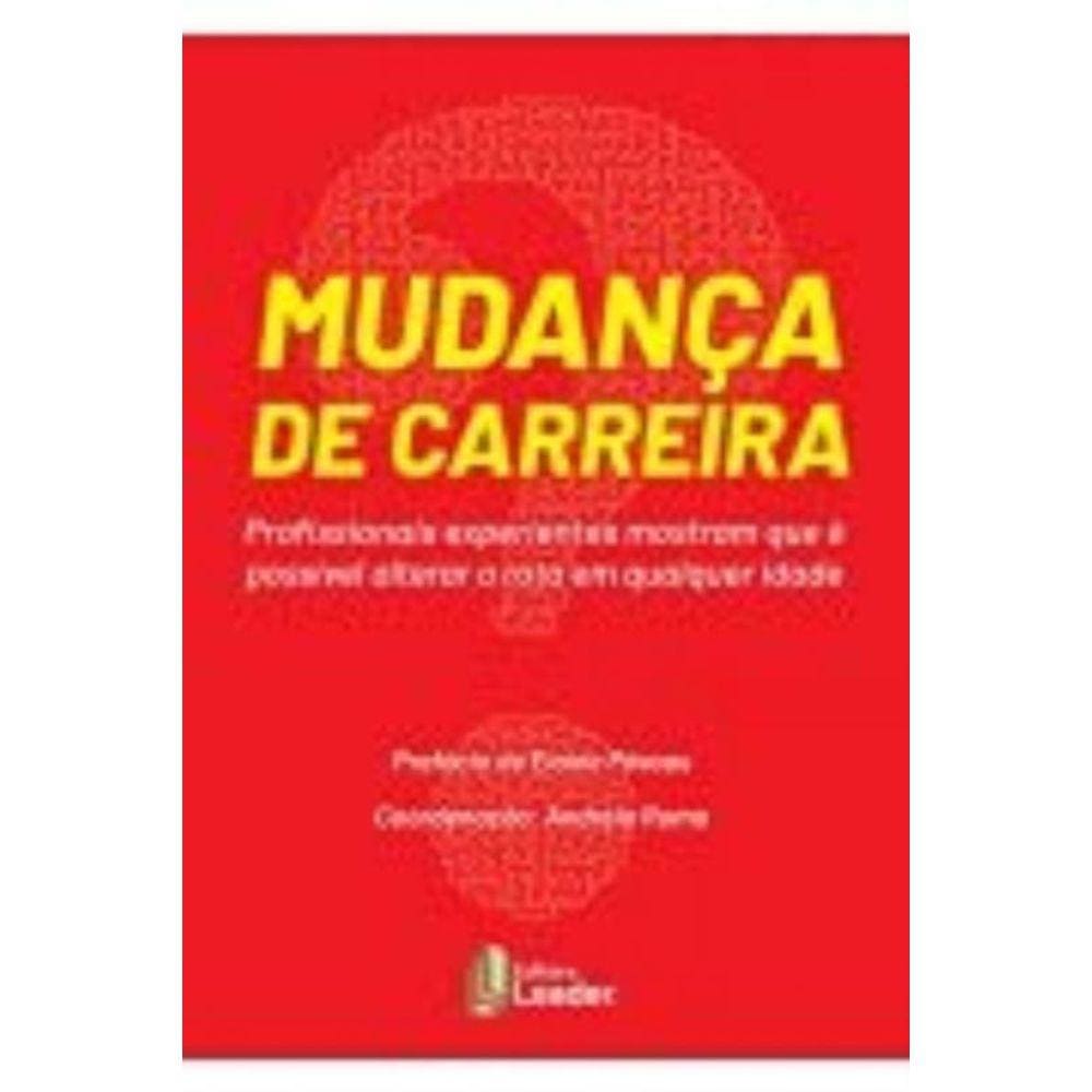 Livro Mudanca De Carreira: Profissionais Experient