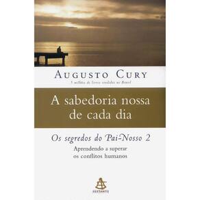 A Sabedoria Nossa De Cada Dia - Aprendendo A Superar Os Conflitos Humanos