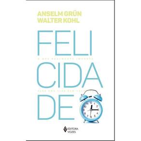 Felicidade - O Que Realmente Importa Para Uma Vida Bem-Sucedida