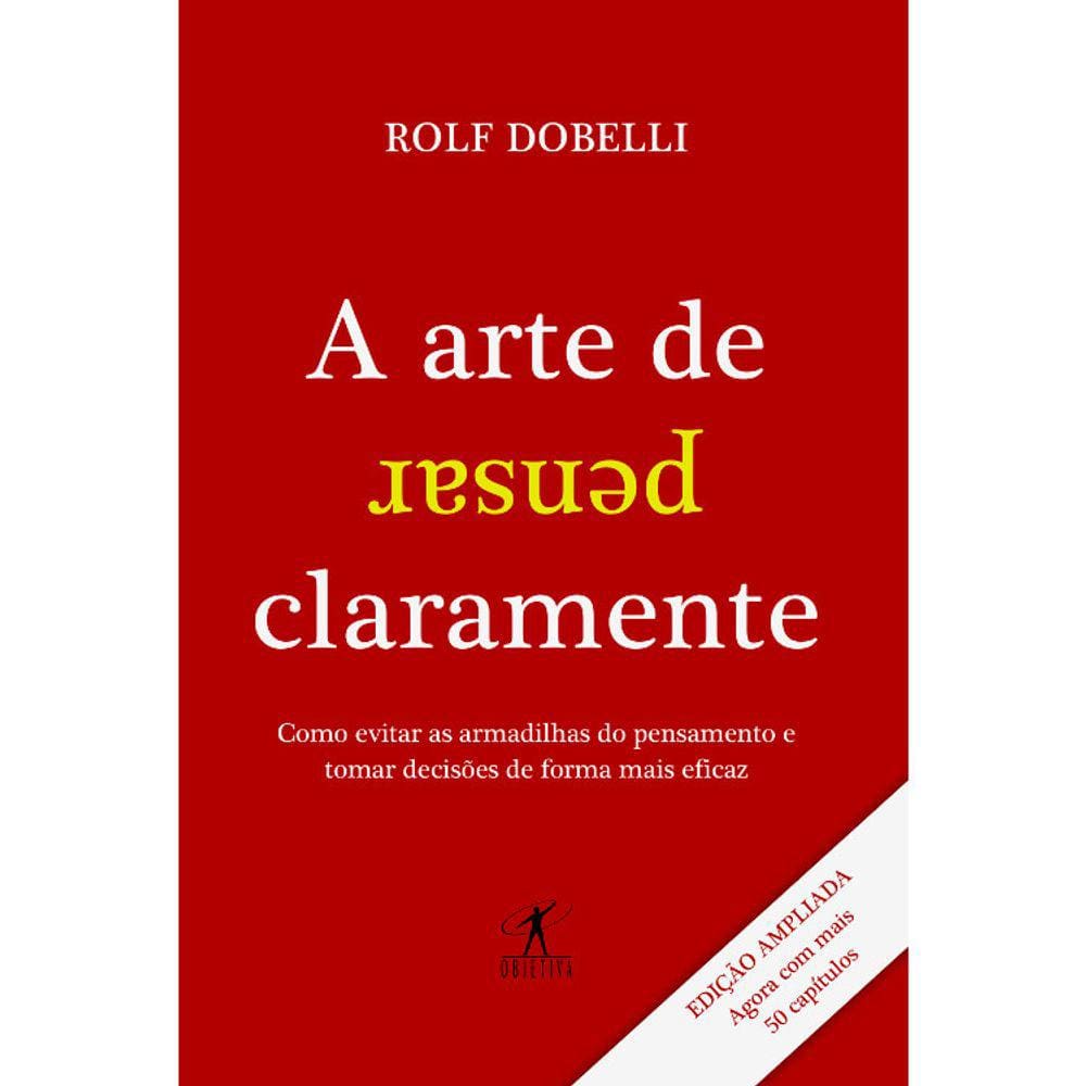A Arte De Pensar Claramente - Edição Ampliada