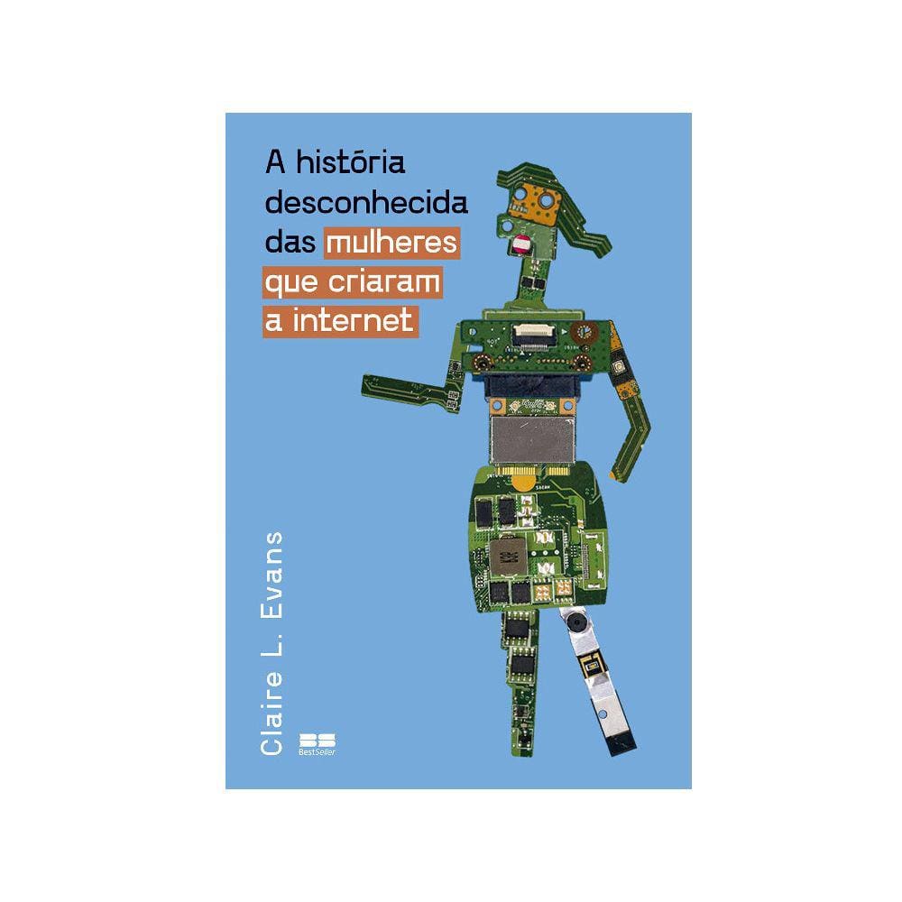 A História Desconhecida Das Mulheres Que Criaram A Internet
