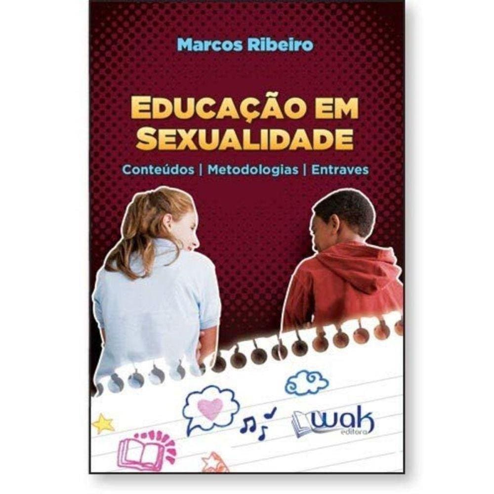 Educacao Em Sexualidade: Conteudos , Metodologias,