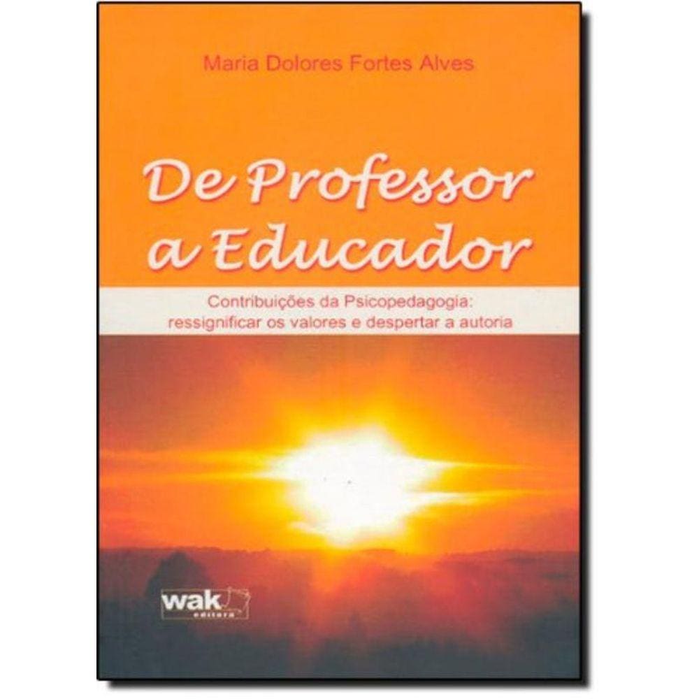 De Professor A Educador - Contribuicoes Da Psicope