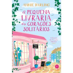 A Livraria Dos Corações Solitários - Vol 01 - A Pequena Livraria Dos Corações Solitários