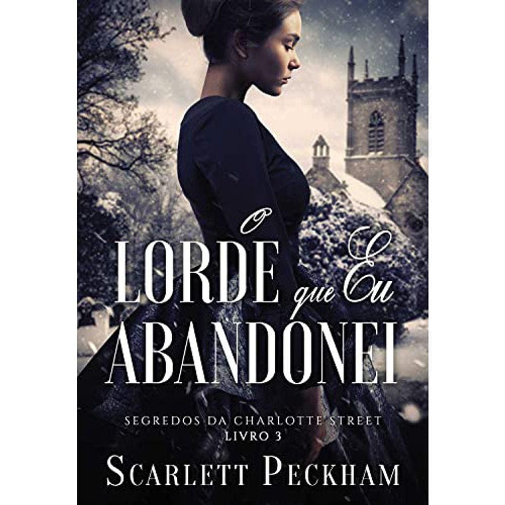 Segredos De Charlotte Street - Vol 03 - O Lorde Que Eu Abandonei