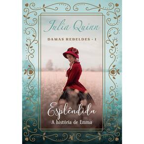 Trilogia Damas Rebeldes - Vol 01 - Esplendida