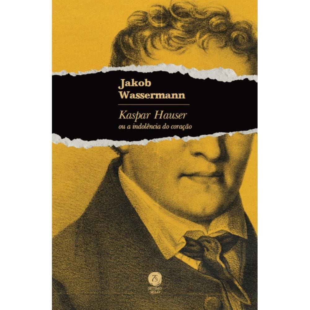 Kaspar Hauser ou a indolência do coração