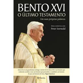 Bento Xvi - O Ultimo Testamento - Em Suas Próprias Palavras