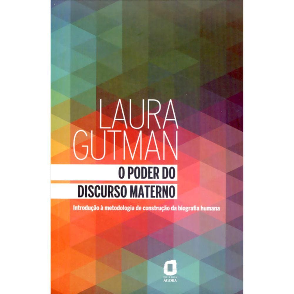 O Poder Do Discurso Materno - Introdução A Metodologia De Contrução Da Biografia Humana Ed. 4