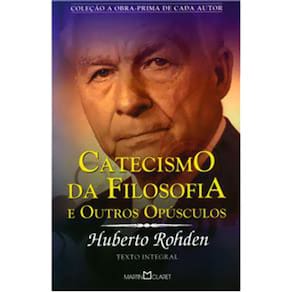 Catecismo Da Filosofia E Outros Opusculos - 299 - Obra-Prima De Cada Autor