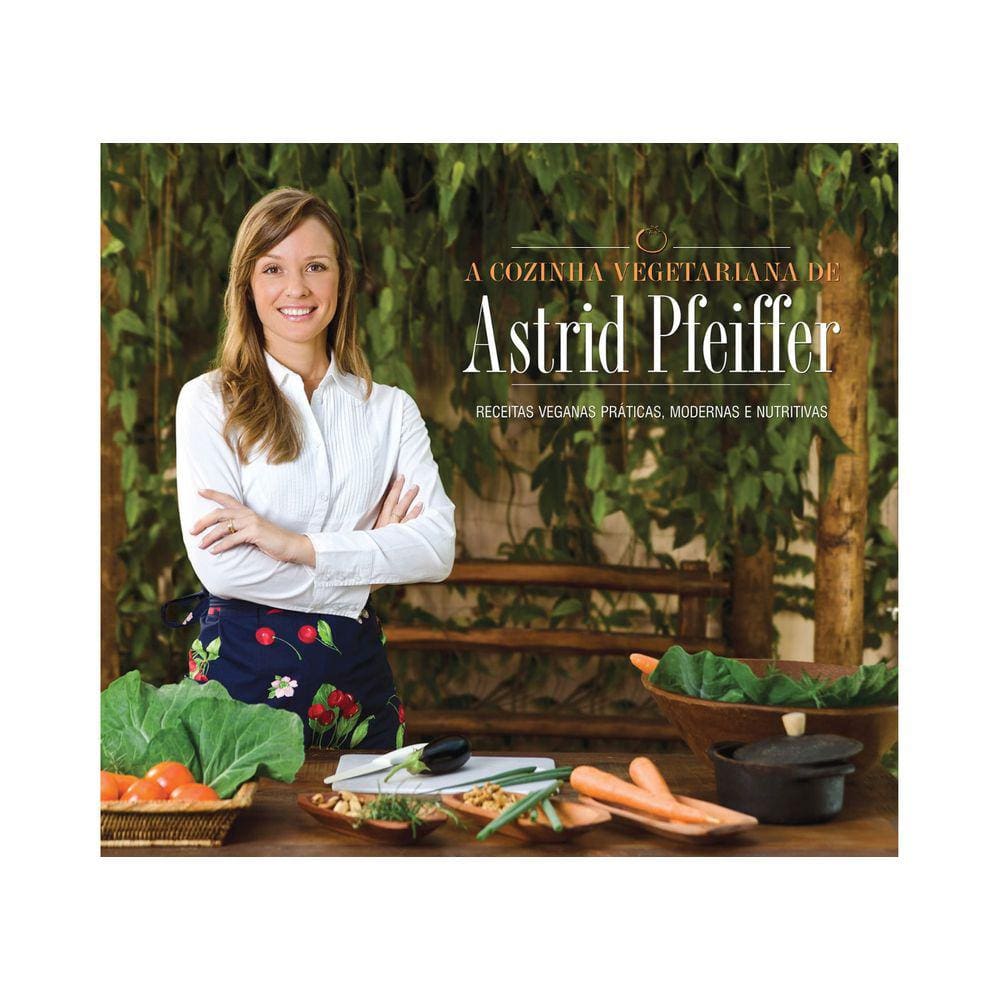 A Cozinha Vegetariana De Astrid Pfeiffer