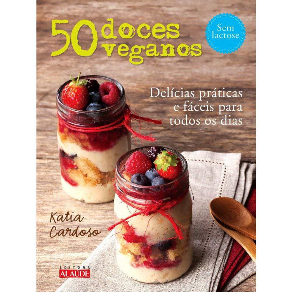 50 Doces Veganos - Sem Lactose