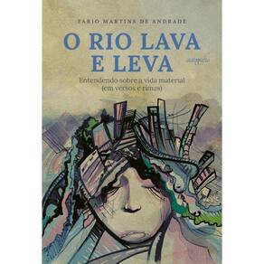 O rio lava e leva: entendendo sobre a vida material (em versos e rimas)