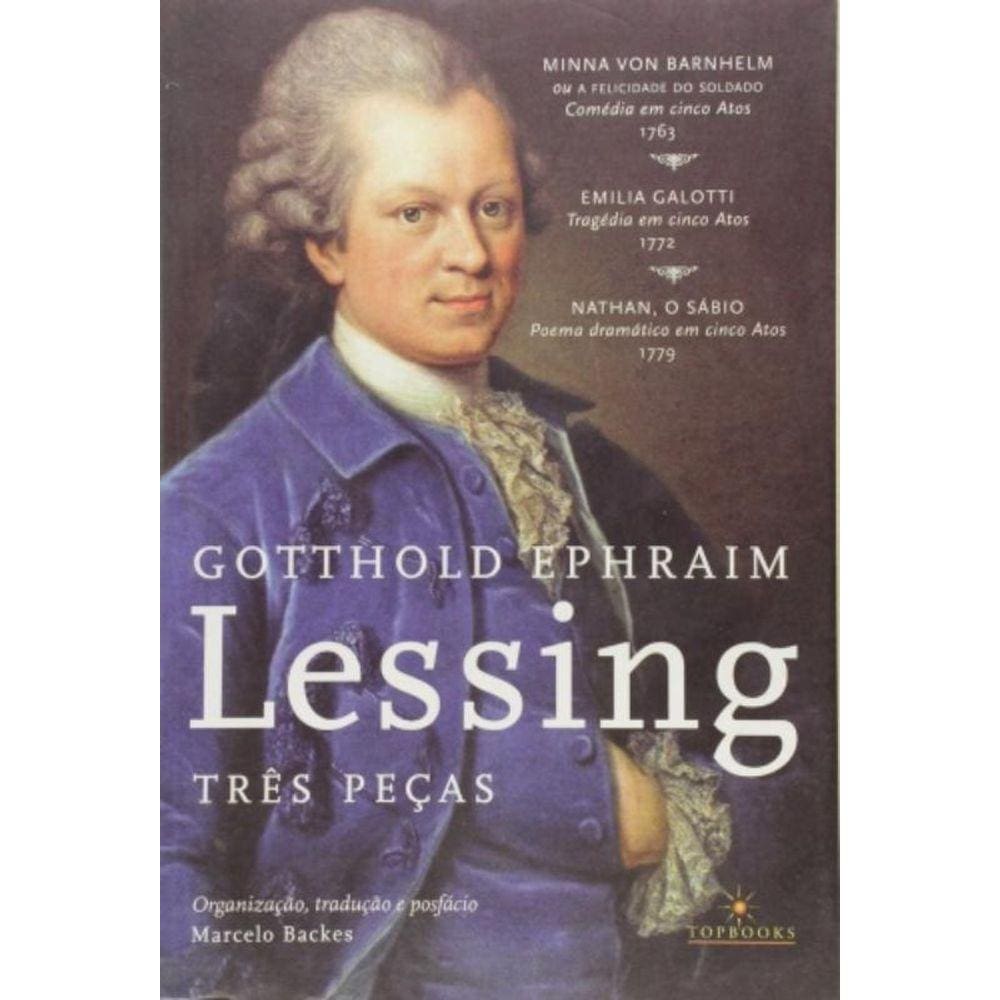 Tres Pecas (Minna Von Barnhelm Ou A Felicidade Do Soldado/Emilia Galotti Nathan, O Sabio