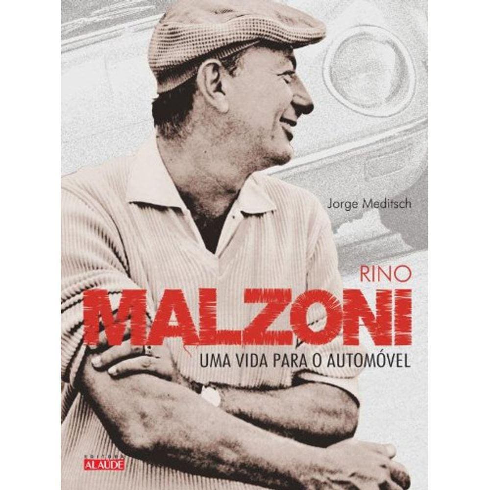 Rino Malzoni - Uma Vida Para O Automóvel
