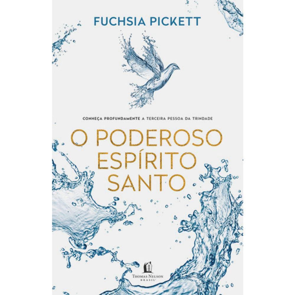 O Poderoso Espirito Santo - Conheça Profundamente A Terceira Pessoa Da Trindade