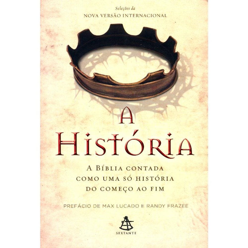 A Historia - A Bíblia Contada Como Uma Só Historia Do Começo Ao Fim