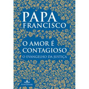 O Amor E Contagioso - O Evangelho Da Justiça