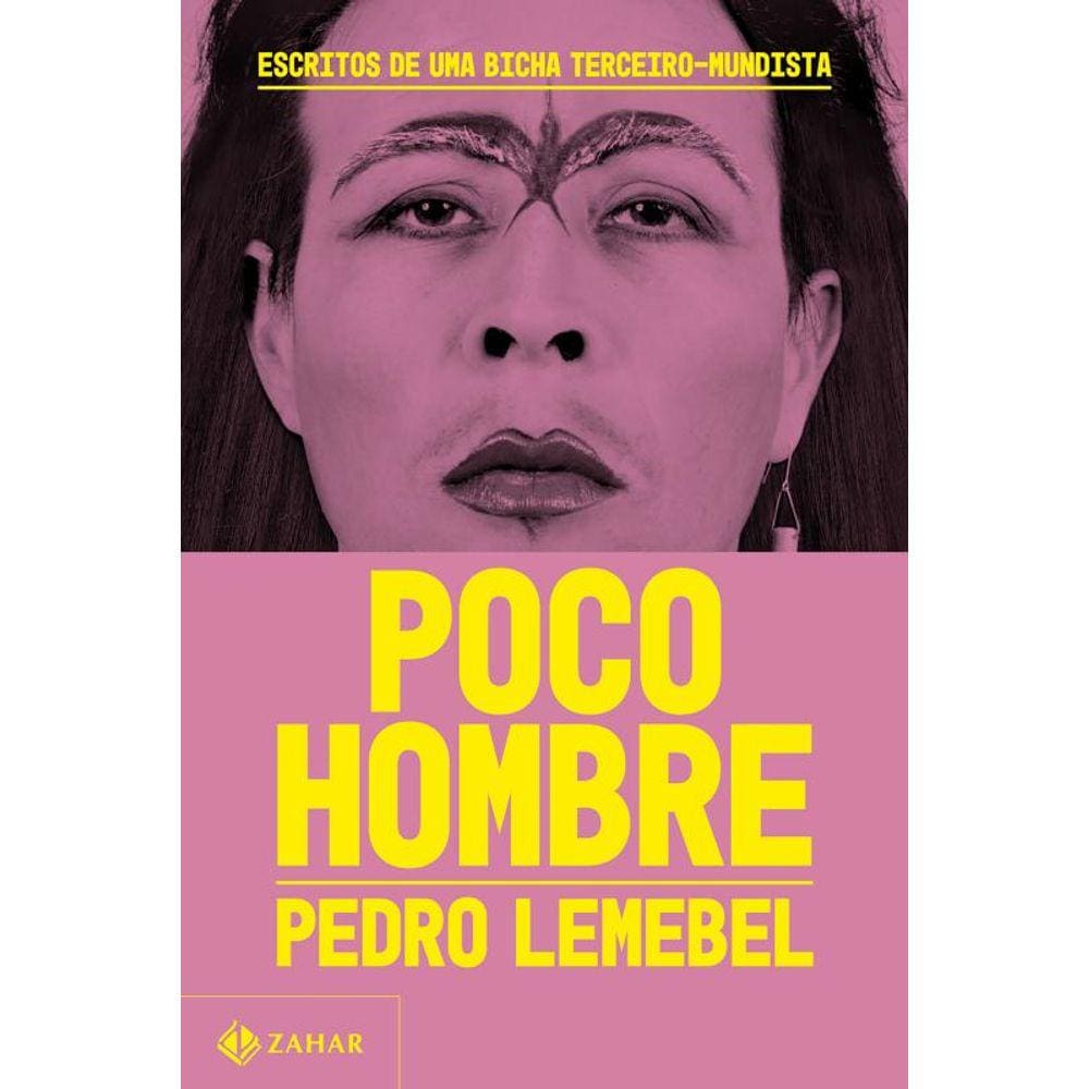 Poco hombre: Escritos de uma bicha terceiro-mundista