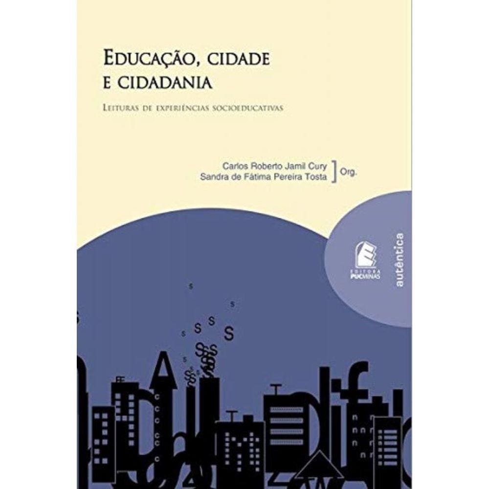 Educacao, Cidade E Cidadania: Leituras De Experien