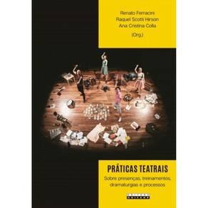 Praticas Teatrais: Sobre Presencas, Treinamentos,