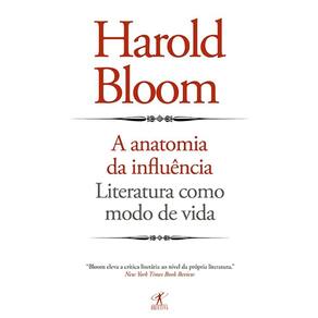 A Anatomia Da Influência - Literatura Como Modo De Vida