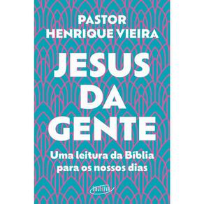 Jesus Da Gente - Uma Leitura Da Bíblia Para Os Nossos Dias