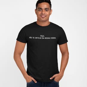 Camiseta Masculina Faça Vão te Criticar da Mesma Forma