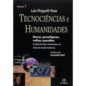 Tecnociências E Humanidades - Novos Paradigmas, Velhas Questões
