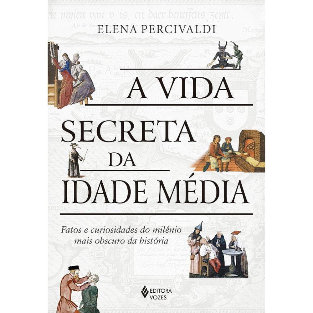 A Vida Secreta Da Idade Media