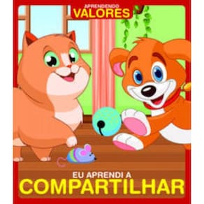 Aprendendo valores - Eu aprendi a compartilhar