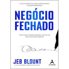 Negocio Fechado: Táticas De Negociação Que Levam Ao Sim E Fecham Negocio