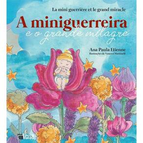 A Miniguerreira E O Grande Milagre - Bilingue: Portugues E Frances
