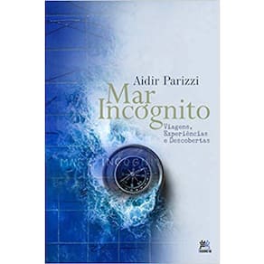 Mar Incógnito - Viagens, Experiências E Descobertas