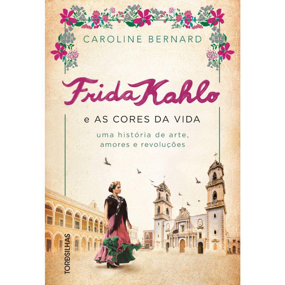 Frida Kahlo E As Cores Da Vida