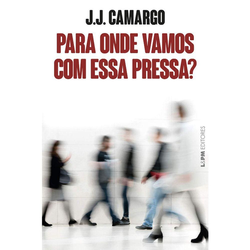 Para Onde Vamos Com Essa Pressa