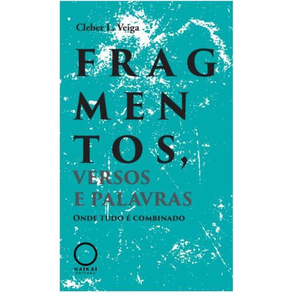 Fragmentos, versos e palavras - Onde tudo é combinado