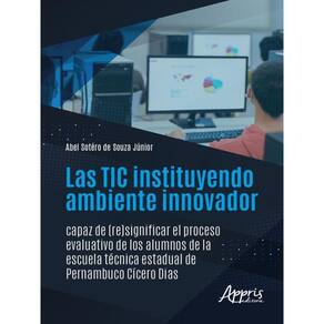 Las Tic Instituyendo Ambiente Innovador Capaz De (Re)Significar El Proceso Evaluativo De Los Alumnos