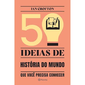 50 ideias de história do mundo que você precisa conhecer