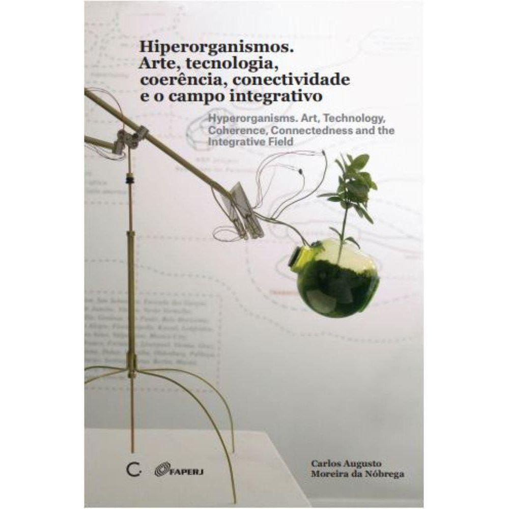 Hiperorganismos - Arte, tecnologia, coere?ncia, conectividade e o campo integrativo