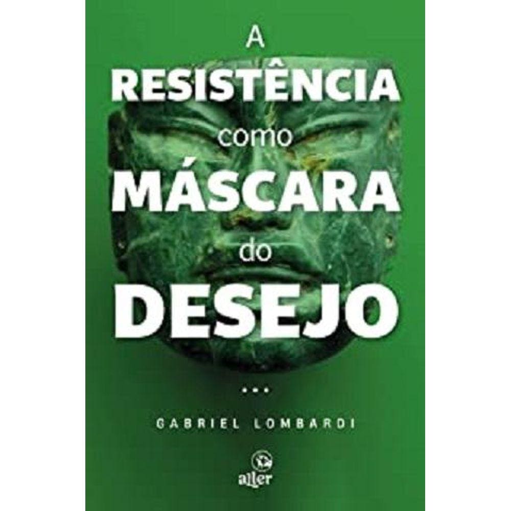 A resistência como máscara do desejo