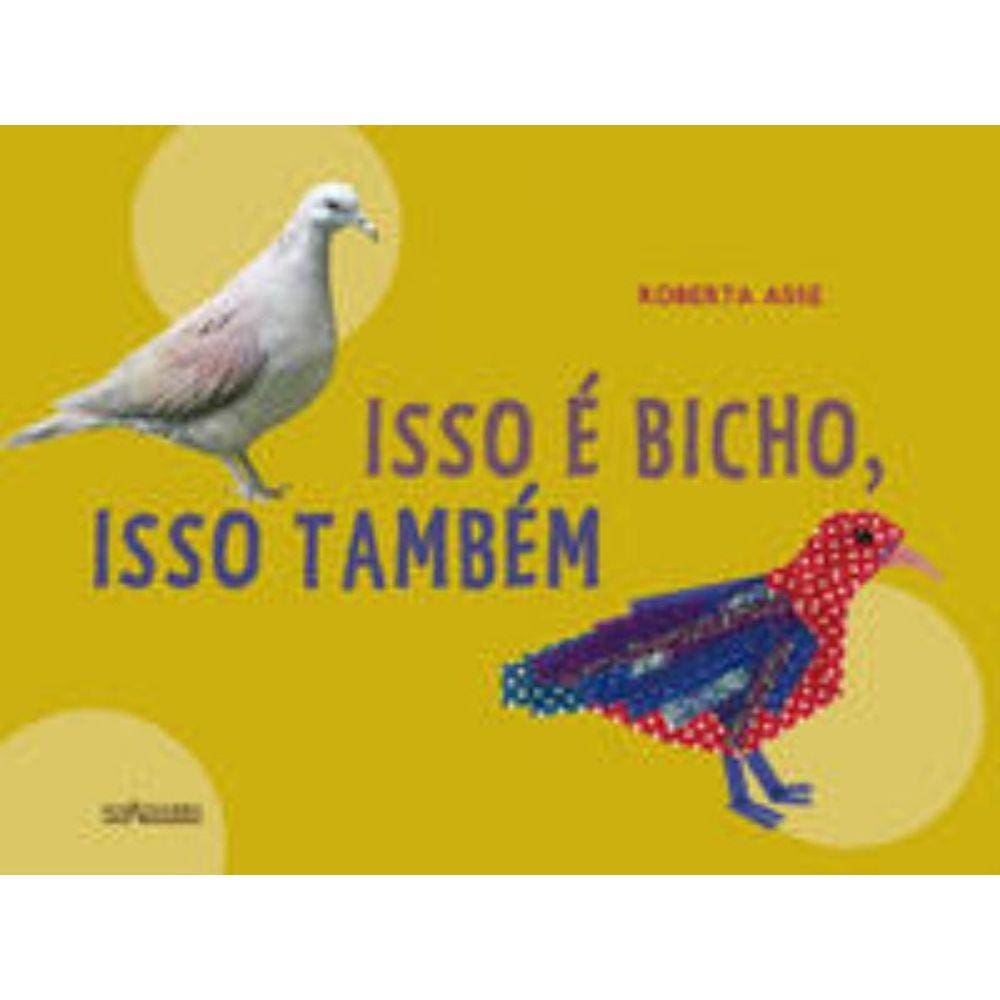 Isso É Bicho, Isso Também.