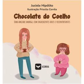 Chocolate do coelho - Uma amizade amarga, com ingredientes doces e reconfortantes