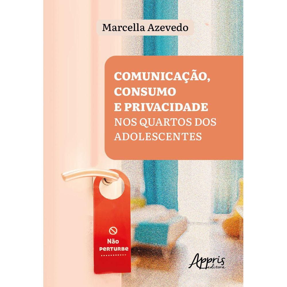 “Não Perturbe”!: Comunicação, Consumo e Privacidade nos Quartos dos Adolescentes