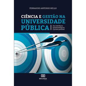 Ciência e Gestão na Universidade Pública - Das interfaces epistemológicas à práxis possível