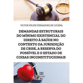 Demandas estruturais do mínimo existencial do direito à saúde no contexto da jurisdição de crise, a reserva do possível e o estado de coisas inconstit