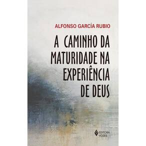 A caminho da maturidade na experiência de Deus