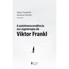 A autotranscendência na logoterapia de Viktor Frankl